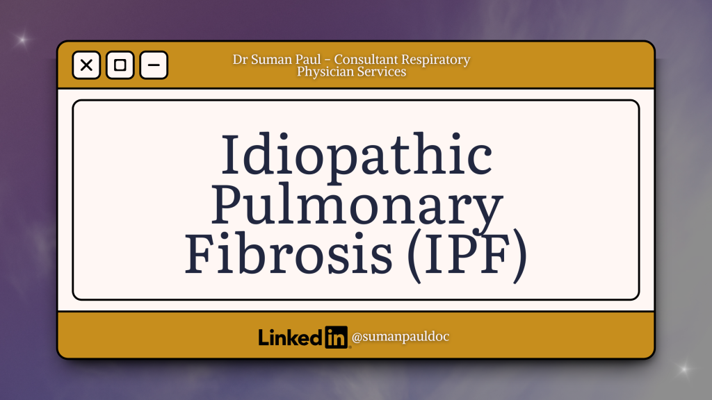 Idiopathic Pulmonary Fibrosis (IPF) Care with dr suman paul